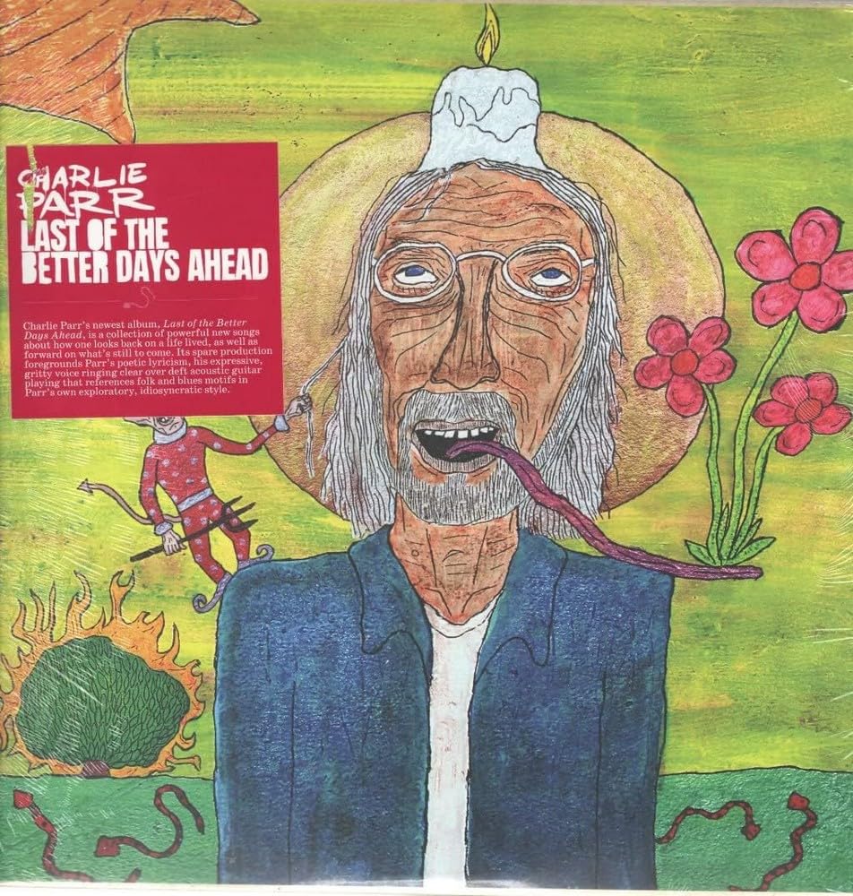 Charlie Parr Last Of The Better Day... LP New 93074024416