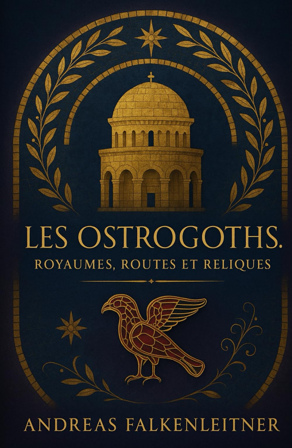 Les Ostrogoths: Royaumes, routes et reliques