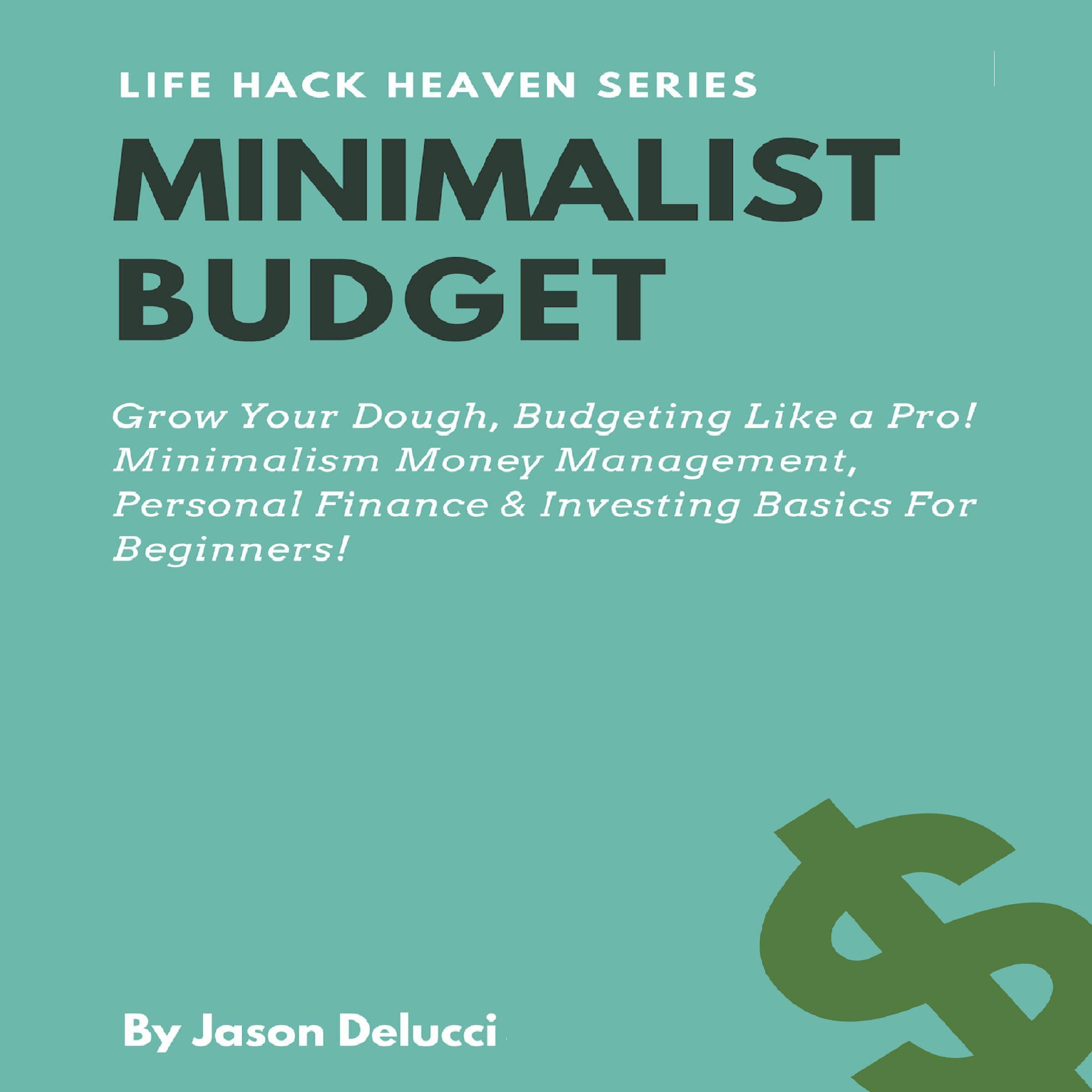 Cover art for Minimalist Budget: Grow Your Dough, Budgeting Like a Pro! Minimalism Money Management, Personal Finance & Investing Basics for Beginners!