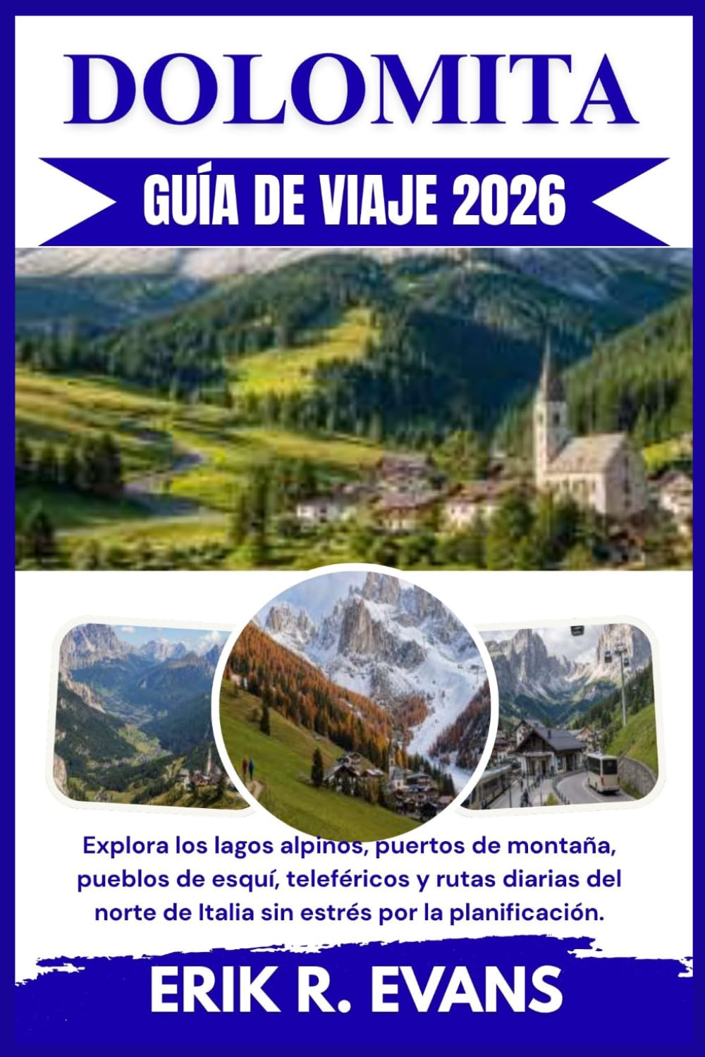 DOLOMITA GUÍA DE VIAJE 2026: Explora los lagos alpinos, puertos de montaña, pueblos de esquí, teleféricos y rutas diarias del norte de Italia sin estrés por la planificación.