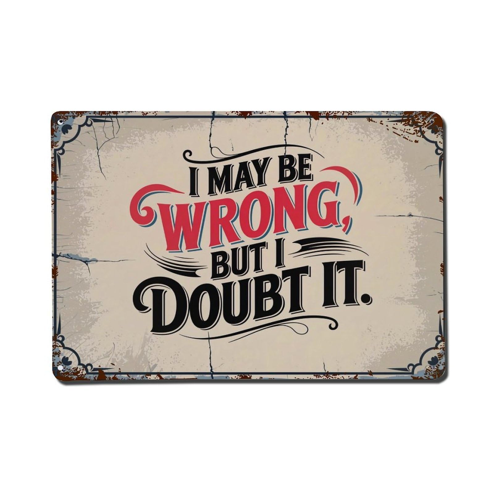 Bliveurn Vintage I May Be Wrong But I Doubt It Retro Metal Tin Sign, Metal Poster For Home, Gaming Room, Studio Workshop,Bar,Garage Wall Art Decor 8X12 Inch
