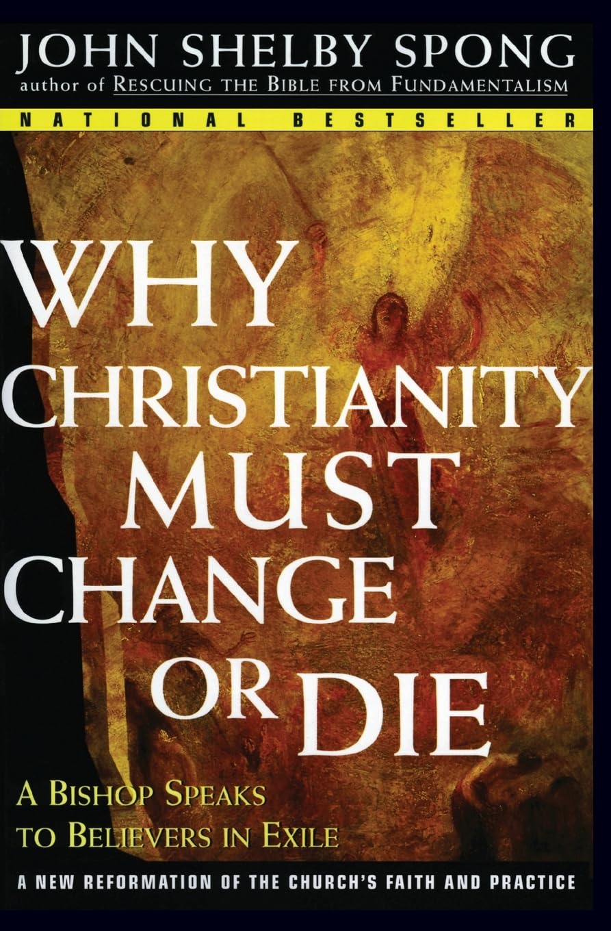 Cover of Why Christianity Must Change or Die: A Bishop Speaks to Believers In Exile