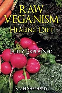 Raw Veganism Healing Diet: Fully Explained