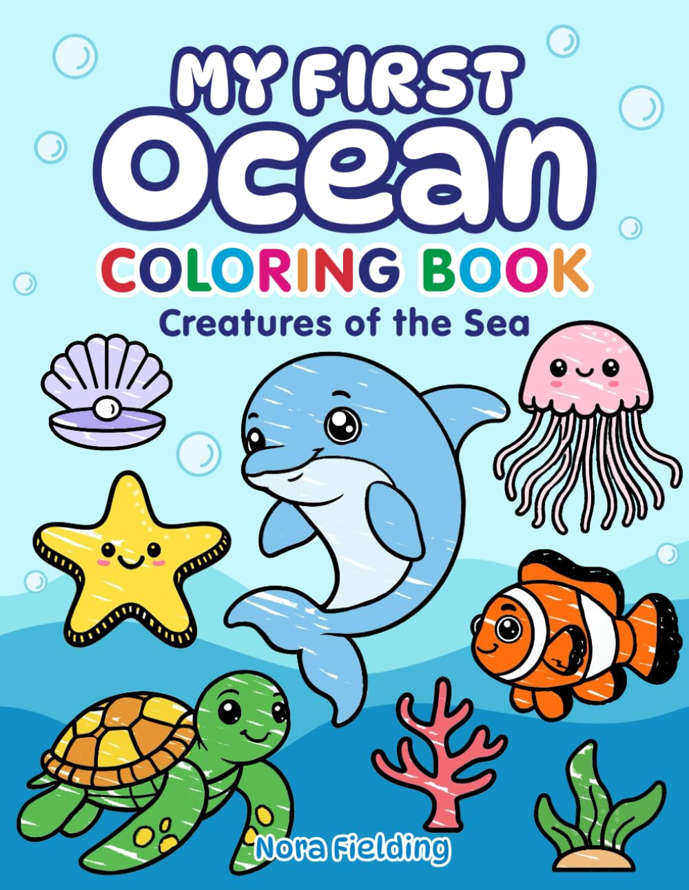 My First Ocean Coloring Book: Creatures of the Sea; Ocean Coloring Book for Kids