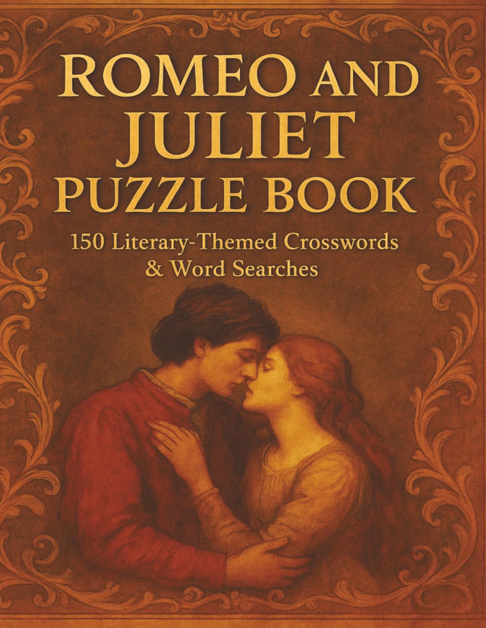 Romeo and Juliet Puzzle Book: 150 Literary-Themed Crosswords & Word Searches (Ultimate Literary MasterPiece Puzzles)