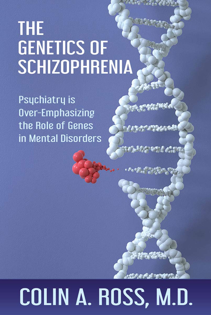 The Genetics of Schizophrenia: Psychiatry is Over-Emphasizing the Role of Genes in Mental Disorders Paperback – March 1, 2020