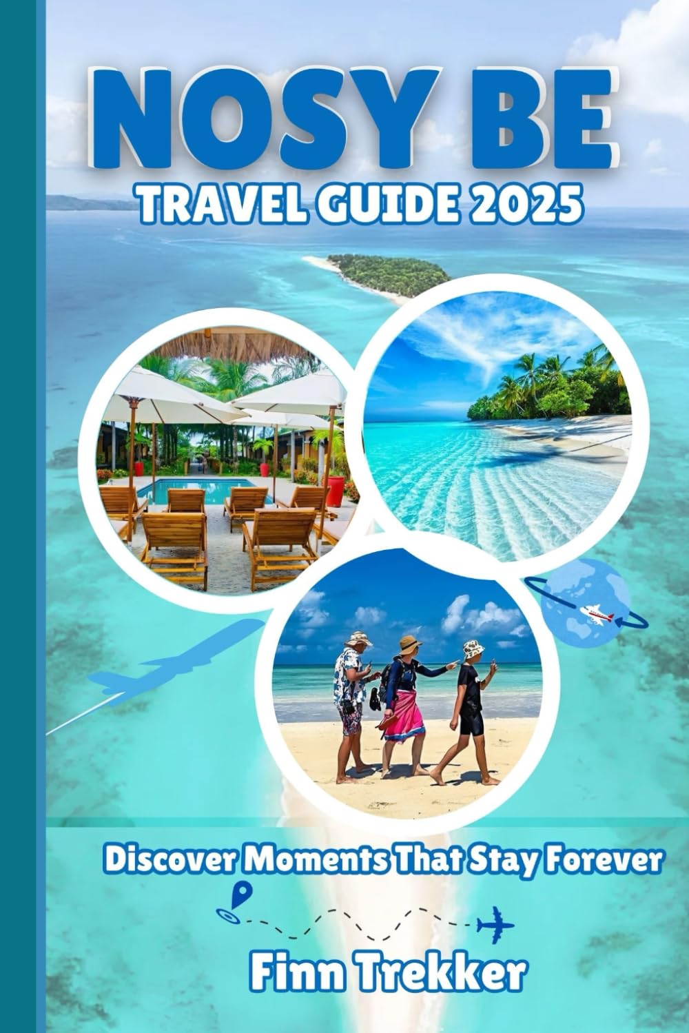 Nosy Be Travel Guide 2025: Discover Moments That Stay Forever