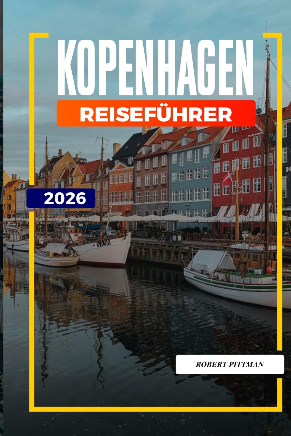 KOPENHAGEN REISEFÜHRER 2026: Entdecken Sie versteckte Schätze, historische Sehenswürdigkeiten, Reisetipps und unvergessliche Urlaubserlebnisse