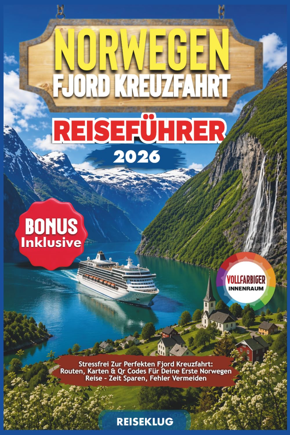NORWEGEN FJORD KREUZFAHRT REISEFÜHRER 2026: Stressfrei Zur Perfekten Fjord Kreuzfahrt: Routen, Karten & Qr Codes Für Deine Erste Norwegen Reise – Zeit Sparen, Fehler Vermeiden