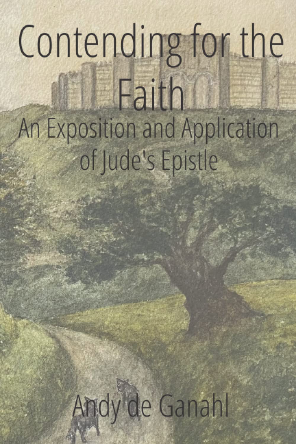 Contending for the Faith: An Exposition and Application of Jude's Epistle (Feeding the Sheep Commentary Series)