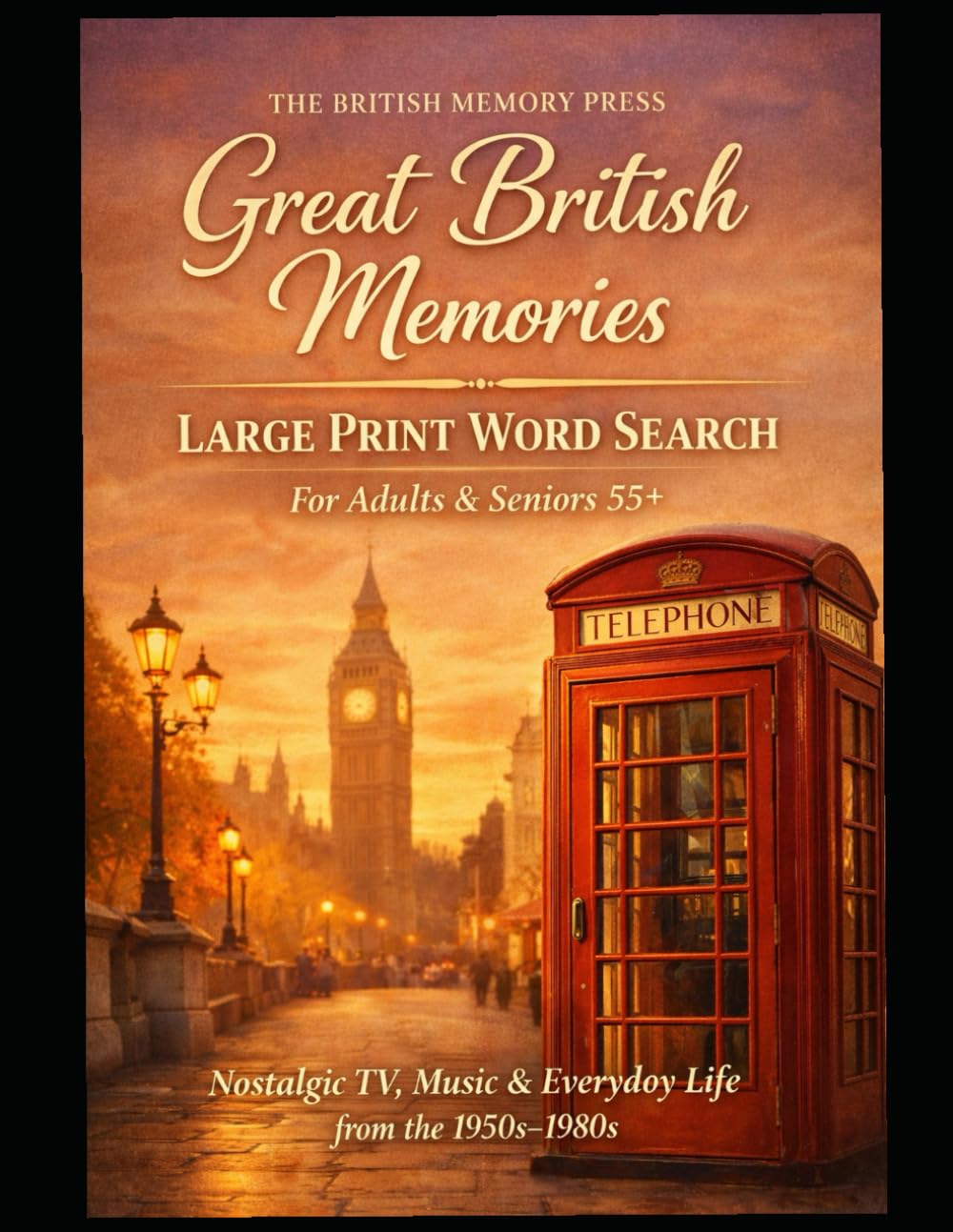 Great British Memories: Large Print Word Search for Adults & Seniors 55+ Nostalgic British TV, Entertainment & Everyday Life (1950s–1980s)