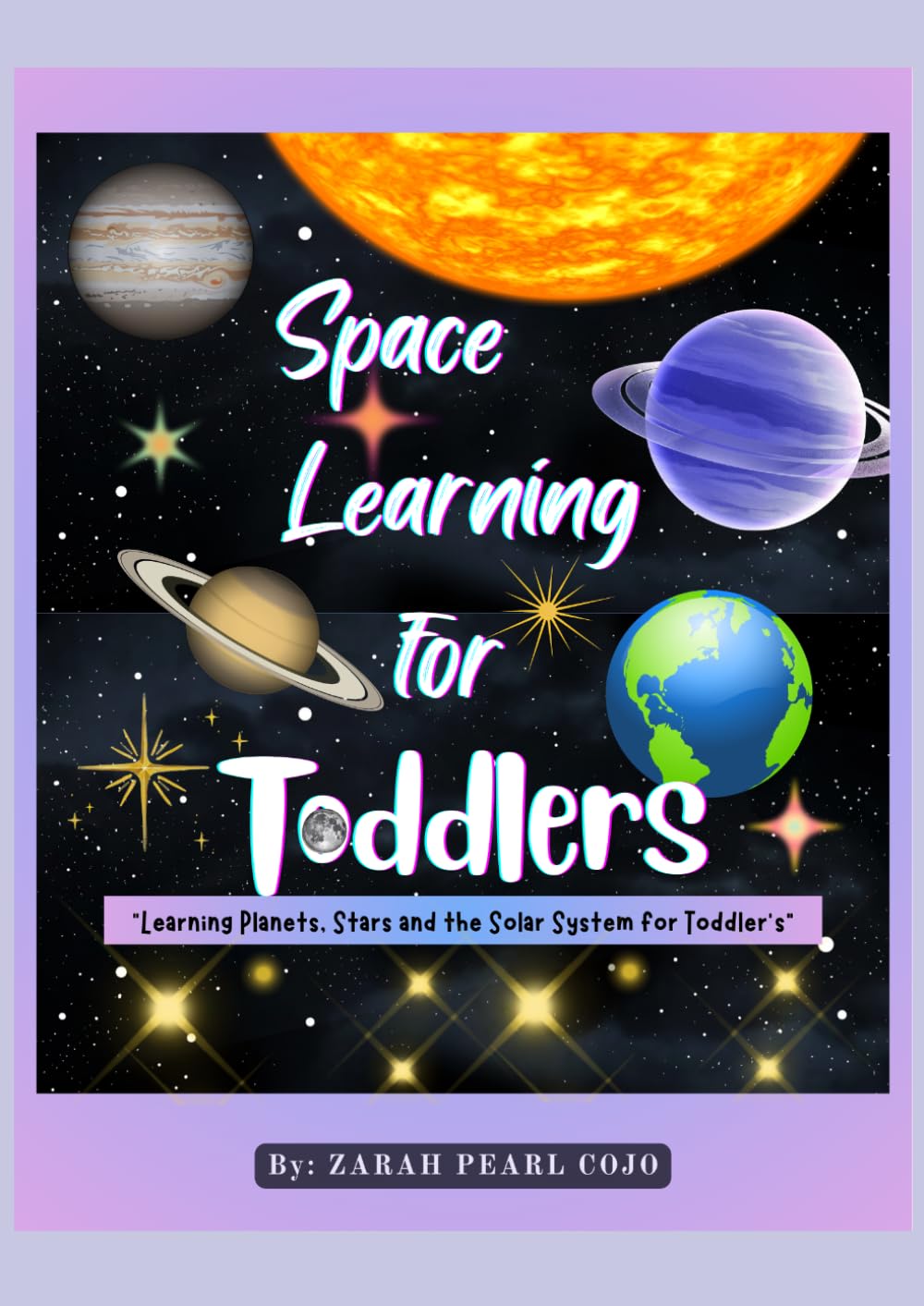 SPACE LEARNING FOR TODDLERS: " Learning Planets, Stars and the Solar System for Toddler’s "