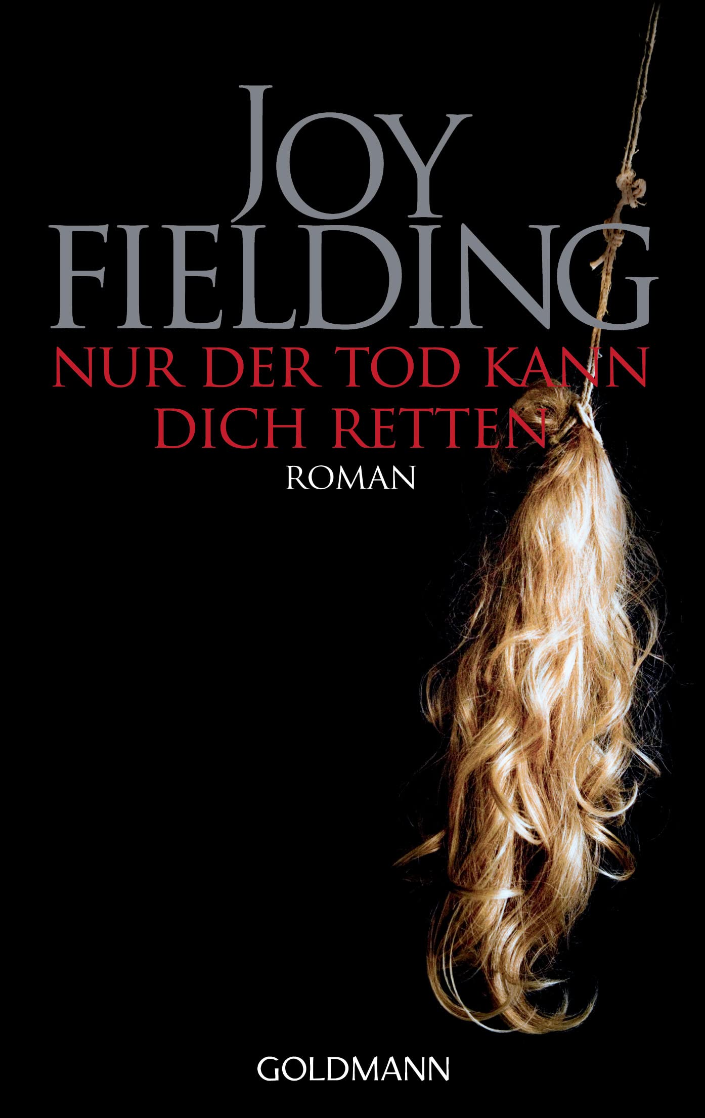 Joy Fielding Nur Der Tod Kann Dich Retten Zusammenfassung Nur der Tod kann dich retten: Roman : Fielding, Joy, Lutze, Kristian