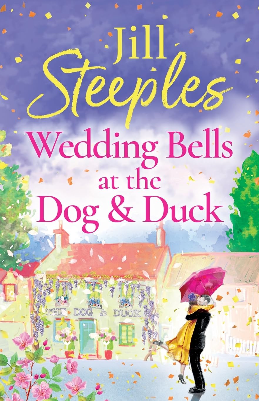 Wedding Bells at the Dog & Duck: A perfect, feel-good, uplifting romance from Jill Steeples