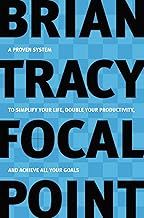 Cover of Focal Point: A Proven System to Simplify Your Life, Double Your Productivity, and Achieve All Your Goals