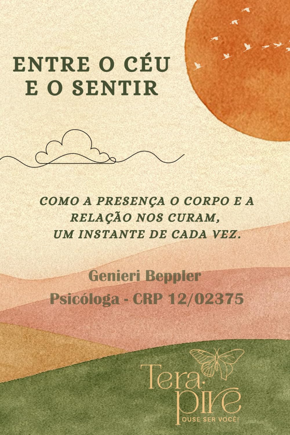 ENTRE O CÉU E O SENTIR: Como a presença, o corpo e a relação nos curam, um instante de cada vez