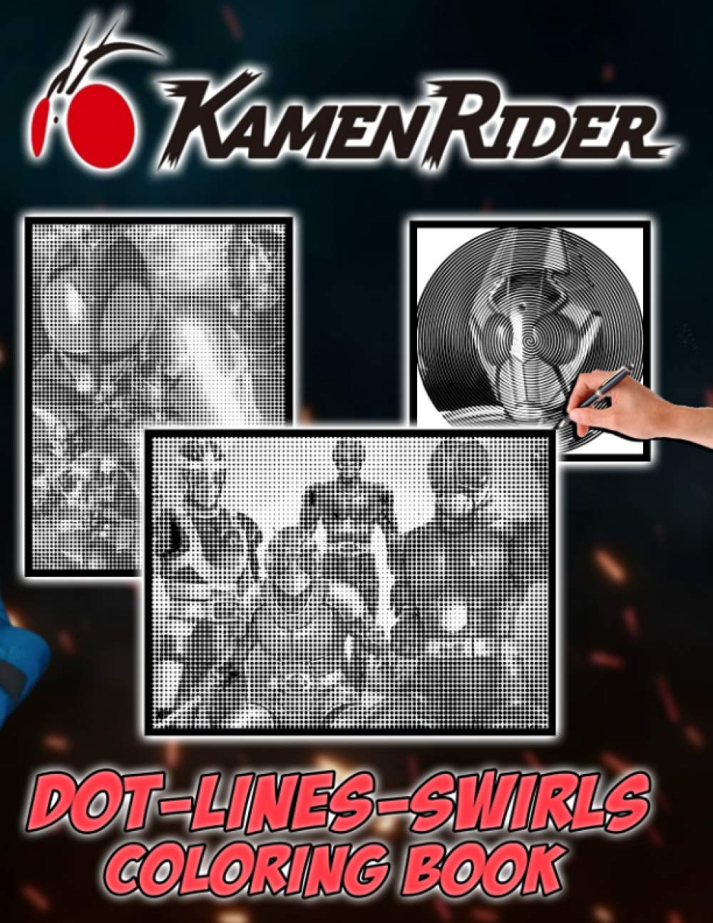 Kamen Rider Dots Lines Swirls Coloring Book: Kamen Rider The Ultimate Creative Activity Diagonal-Dots-Swirls Books For Adults