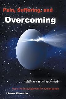 Pain, Suffering, and Overcoming While We Wait to Hatch: Hope and Encouragement for hurting people