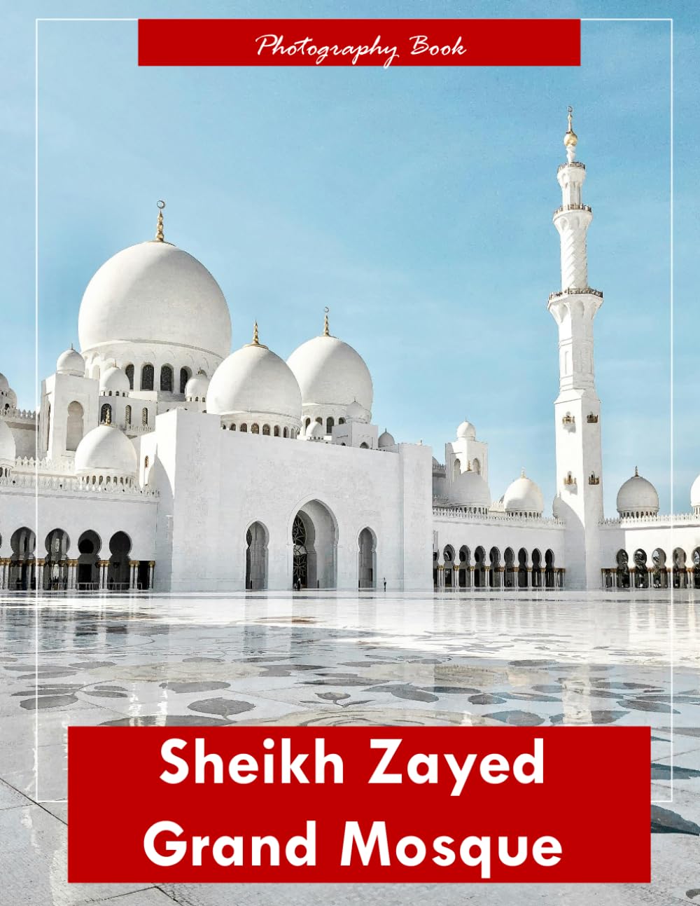 Sheikh Zayed Grand Mosque: A Visual Journey Through Abu Dhabi’s Architectural Masterpiece — Stunning Photography of Marble Domes, Reflective Pools, and Spiritual Grandeur