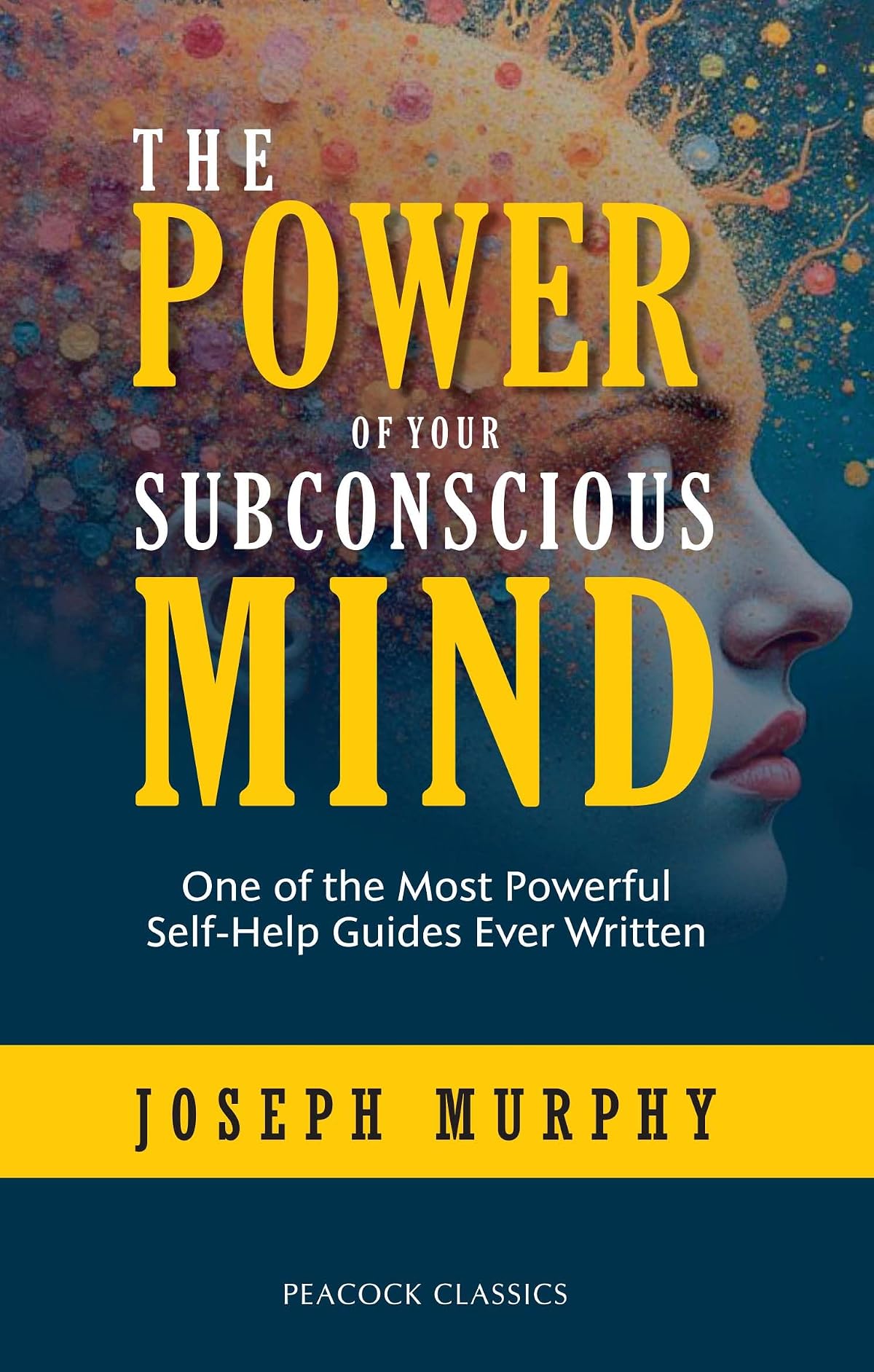 The Power of Your Subconscious Mind: One of the Most Powerful Self-Help Guides
