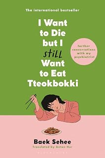 I Want to Die but I Still Want to Eat Tteokbokki: Further Conversations with My Psychiatrist