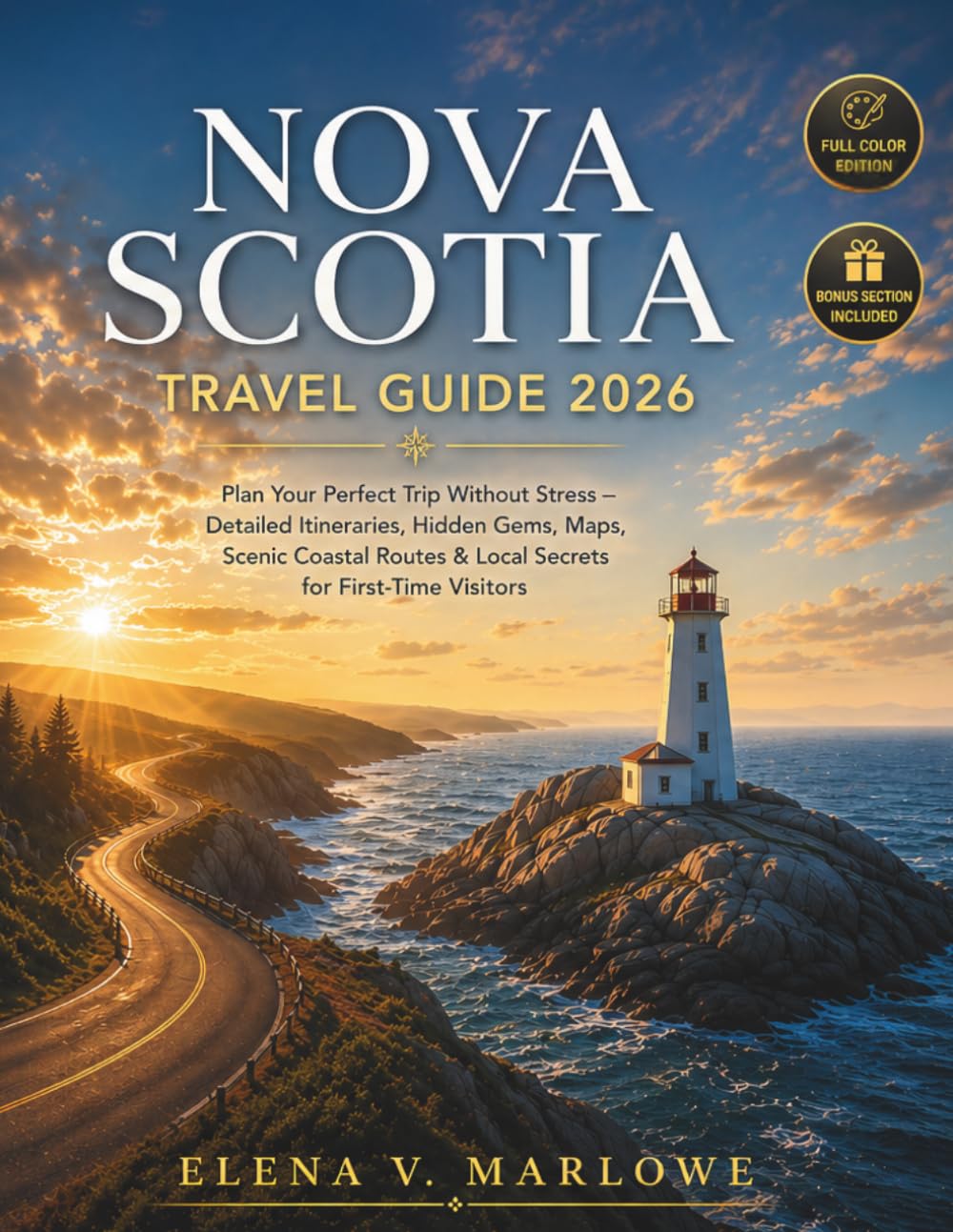 NOVA SCOTIA TRAVEL GUIDE 2026: Plan Your Perfect Trip Without Stress — Detailed Itineraries, Hidden Gems, Maps, Scenic Coastal Routes & Local Secrets for First-Time Visitors