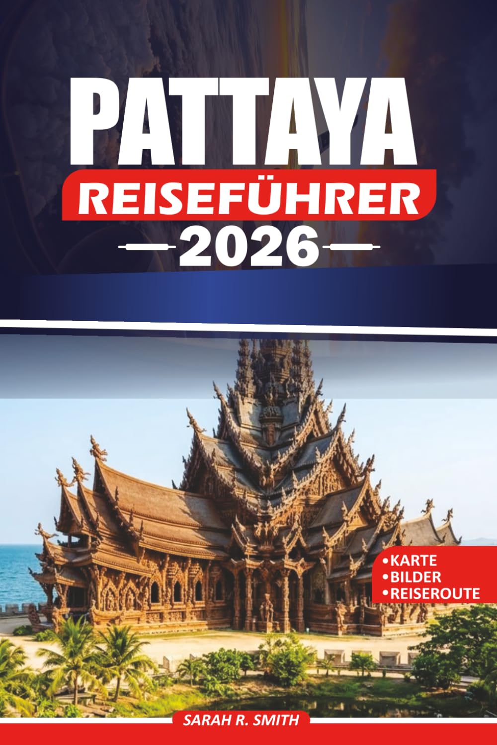 PATTAYA REISEFÜHRER 2026: Planen Sie Ihren perfekten Thailand-Urlaub mit lokalen Tipps, schönen Stränden, Koh Lan-Abenteuern, kulturellen ... Aktivitäten und malerischen Reiserouten.