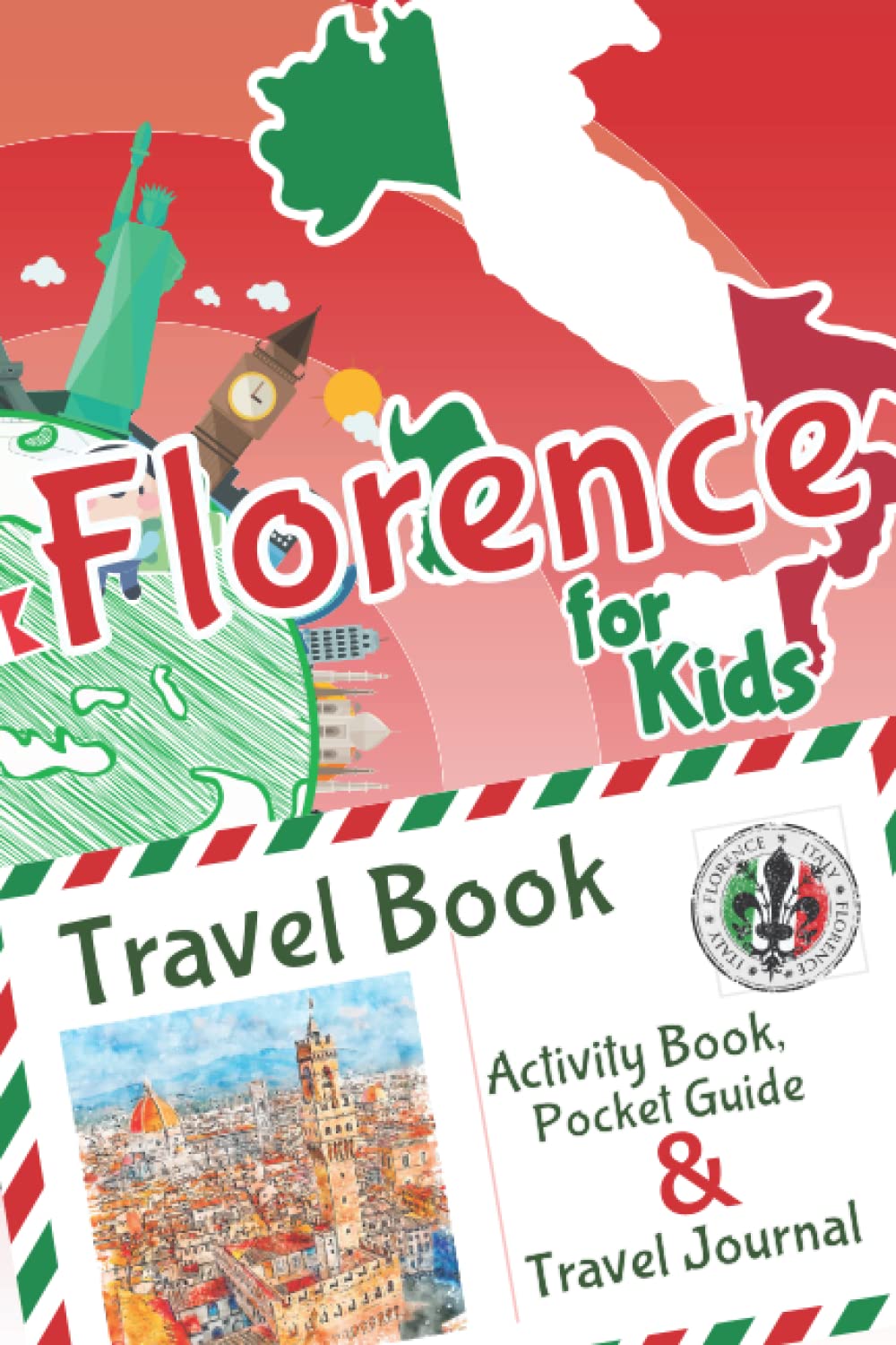 Florence for Kids Travel Book - Travel Book, Travel Journal, Pocket Guide & Activity Book: A Travel Diary for kids with fun facts and activities for drawing, playing and learning.