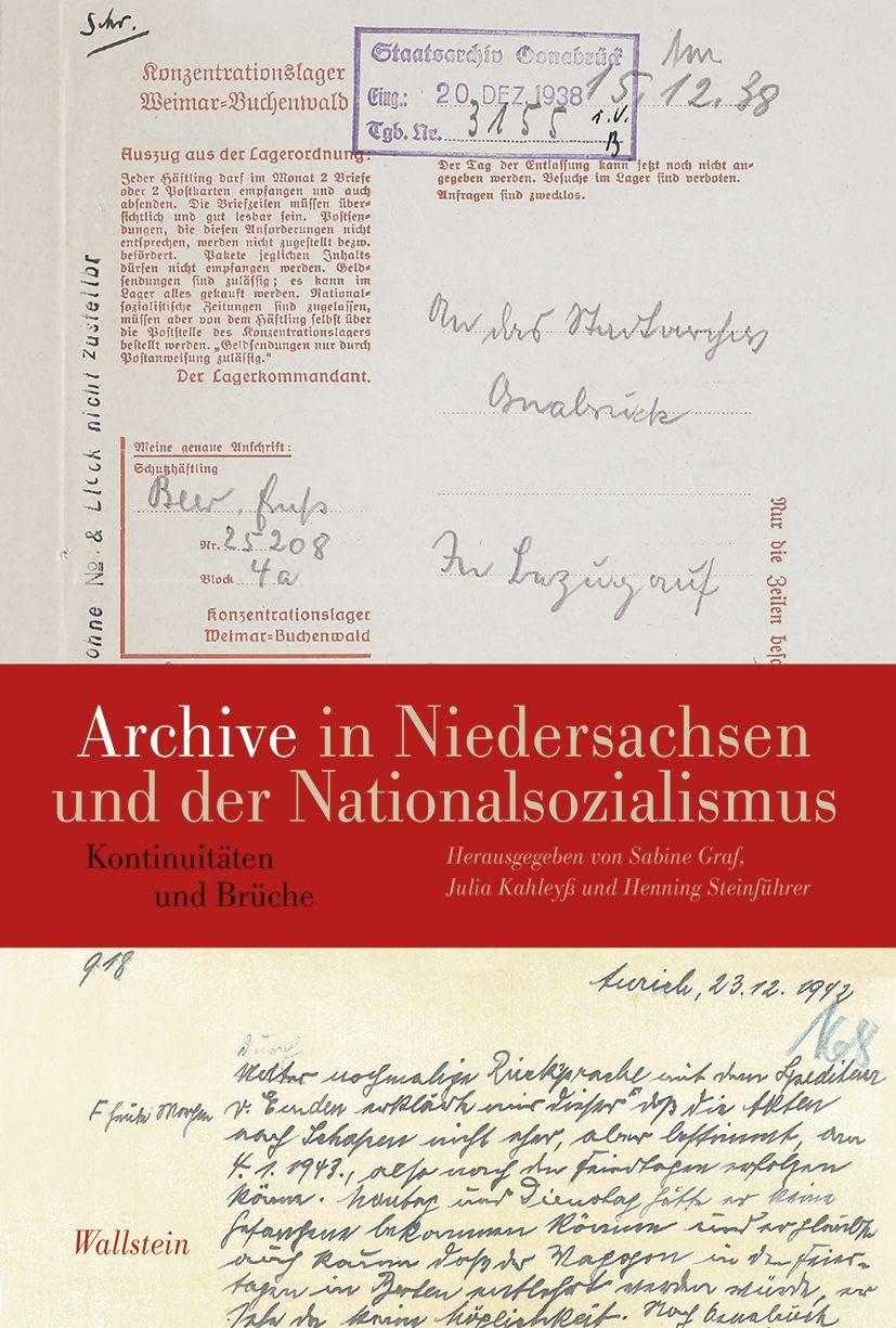 Archive in Niedersachsen und der Nationalsozialismus: Kontinuitäten und Brüche (Veröffentlichungen des Niedersächsichen Landesarchivs)