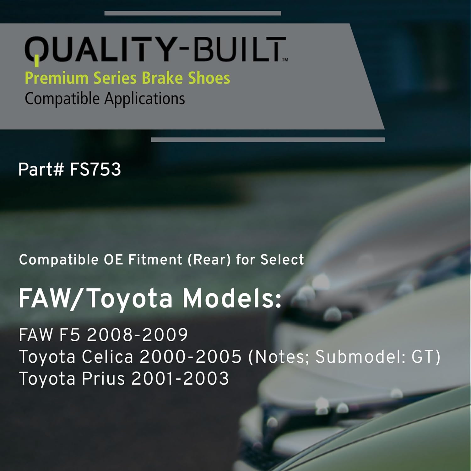 QUALITY-BUILT Rear Brake Shoes, FS753, Compatible with 2000-2009 FAW/Toyota (Celica,F5,Prius)