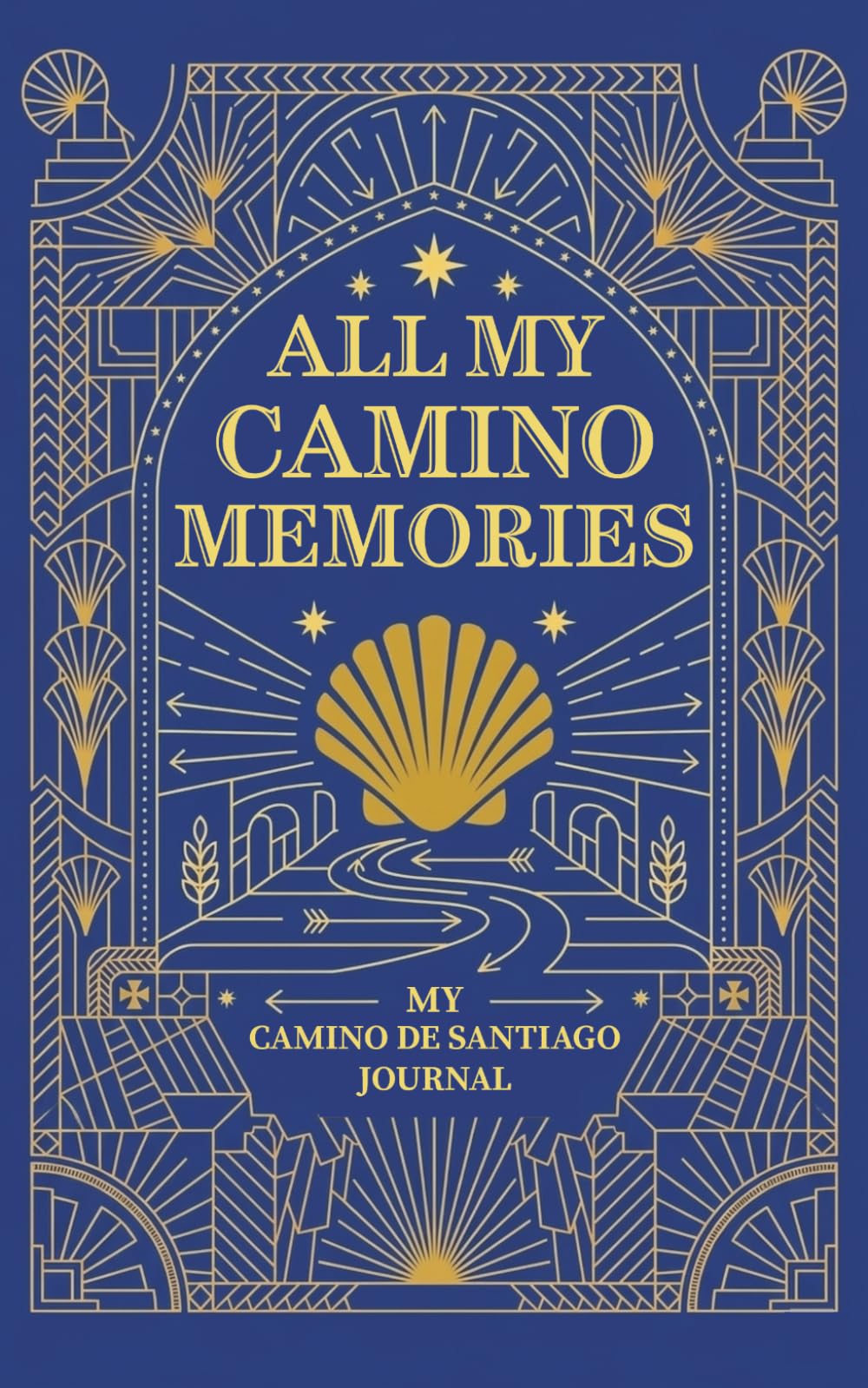 All my Camino Memories: A journal to remember my Camino de Santiago. Plan, reflect and write daily on this travel diary
