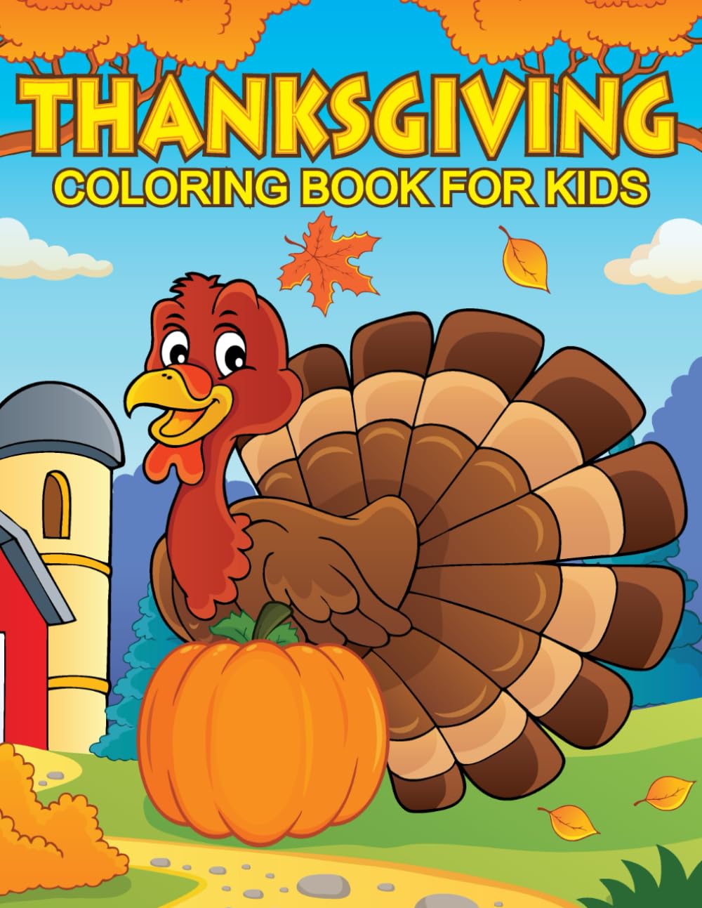 Thanksgiving Coloring Book for Kids: Super Cute and Cozy Easy Designs with Turkeys, Pumpkins, Pilgrims, Autumn Leaves, and Harvest Scenes!