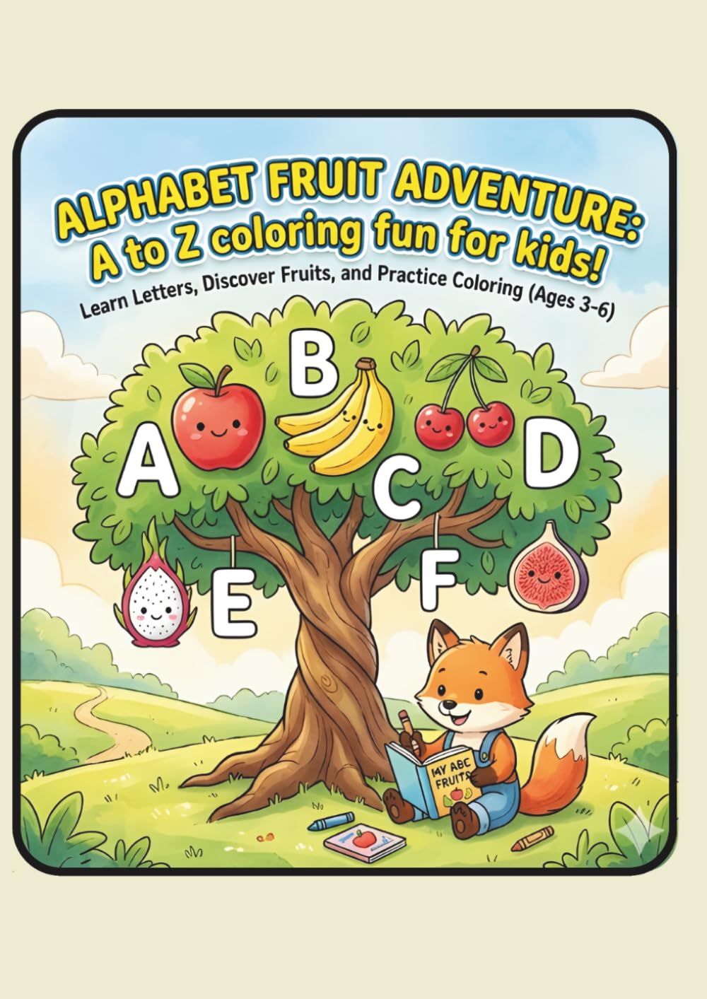Fruits from A to Z: ABC Alphabet Coloring Book for Toddlers and Preschoolers: Bold and Easy Fruit Illustrations for Early Learning Ages 2-6 (56 Pages)