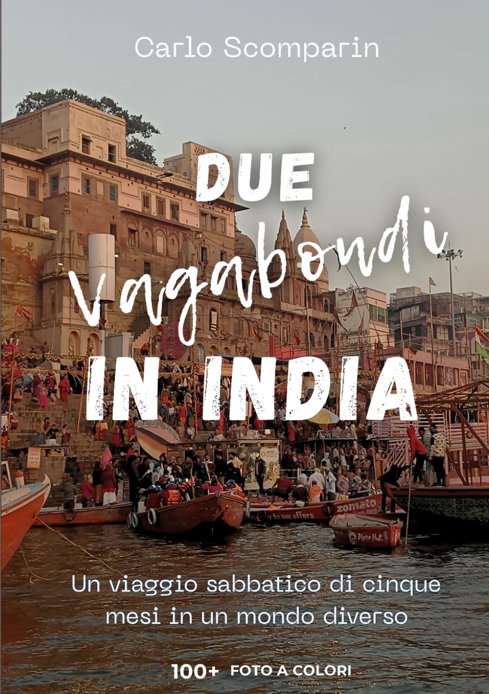 Due vagabondi in India: Un viaggio sabbatico di cinque mesi in un mondo diverso
