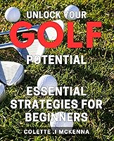 Vista 1 de Unlock Your Golf Potential Essential Strategies for Beginners Swing into Success Expert Techniques and Proven Tips to Elevate Your Golf Game