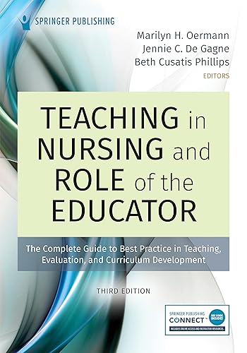 Teaching in Nursing and Role of the Educator, Third Edition: The Complete Guide to Best Practice in Teaching, Evaluation, and Curriculum Development