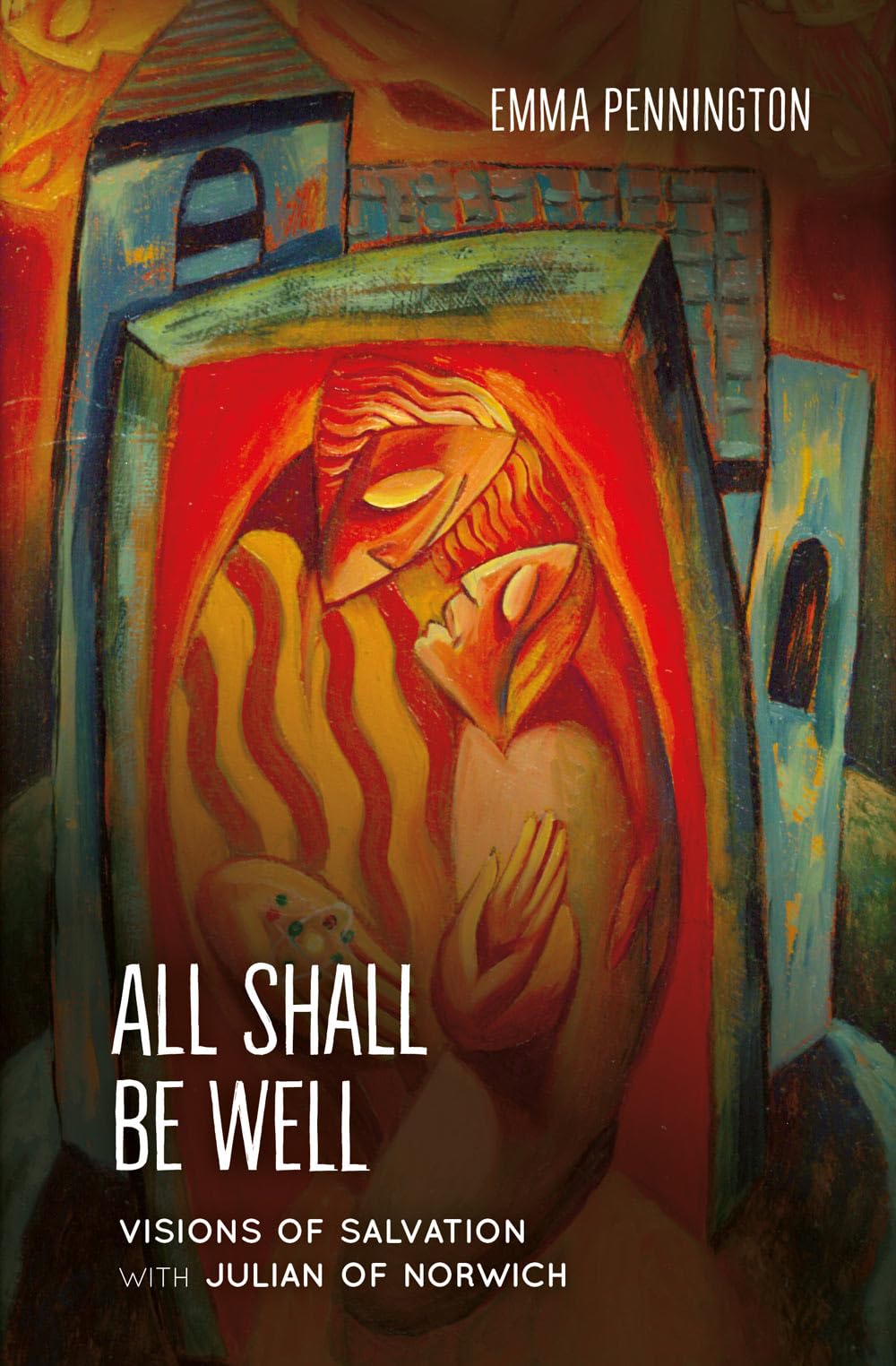 All Shall Be Well: Visions of Salvation with Julian of Norwich
