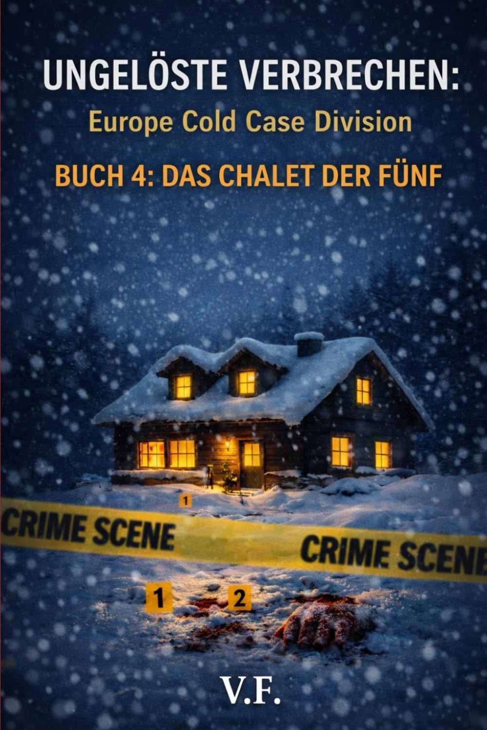 UNGELÖSTE VERBRECHEN: Europe Cold Case Division: BUCH 4: DAS CHALET DER FÜNF