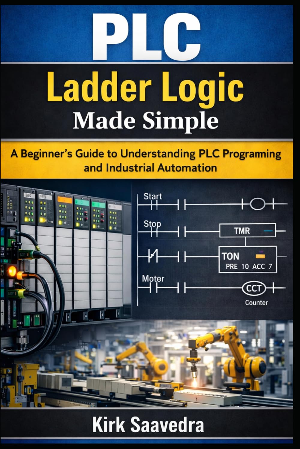 PLC Ladder Logic Made Simple: A Beginner’s Guide to Understanding PLC Programming and Industrial Automation