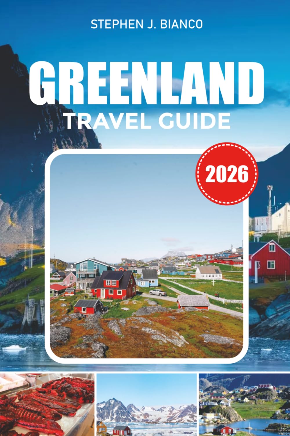 GREENLAND TRAVEL GUIDE 2026: Explore the Arctic Wilderness with Hidden Gems, Midnight Sun Experiences, Scenic Cruises, Packing Tips & Top Time to Visit