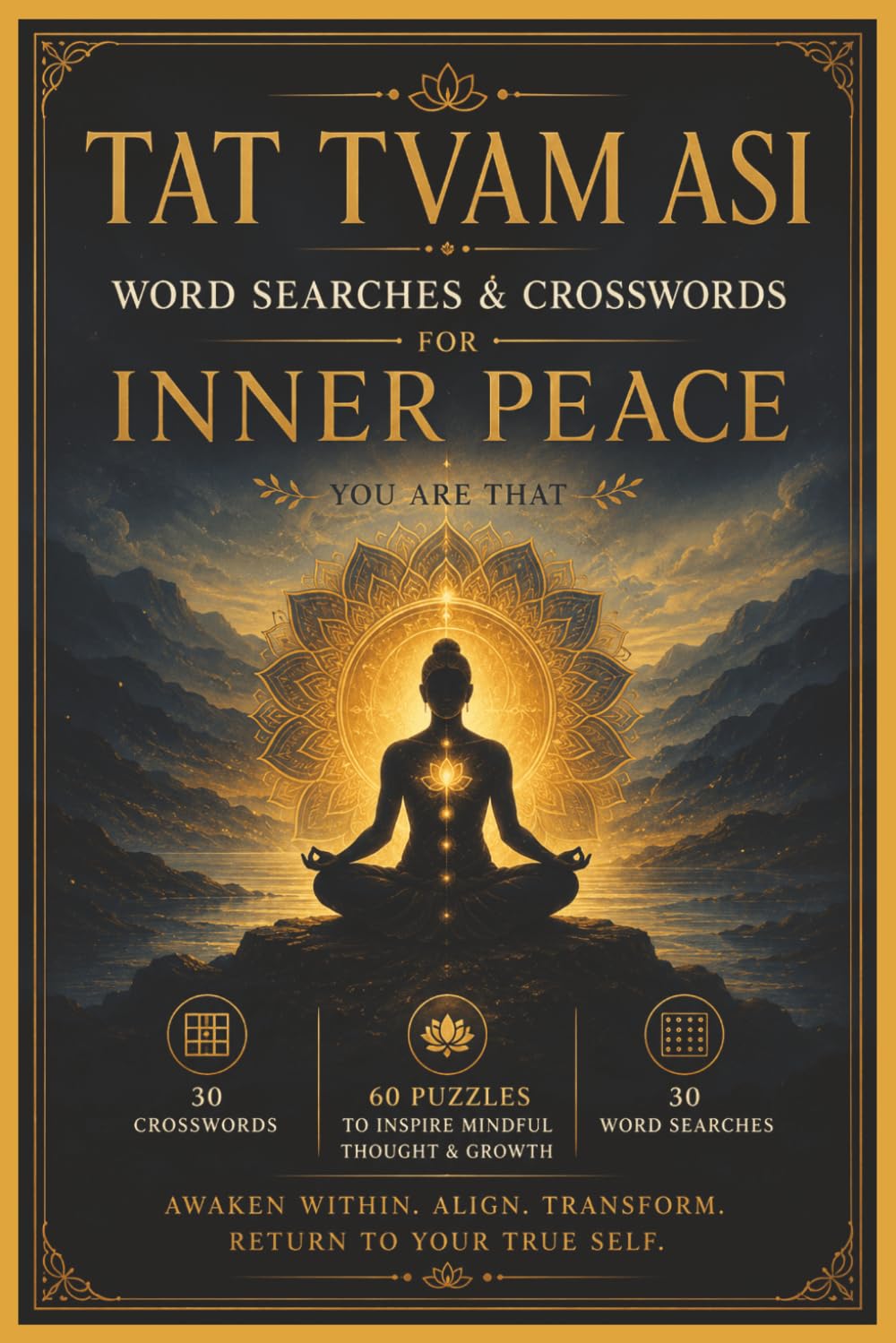 Tat Tvam Asi: Puzzles for the Soul: A Calm and Transformational Puzzle Book Inspired by Ancient Wisdom