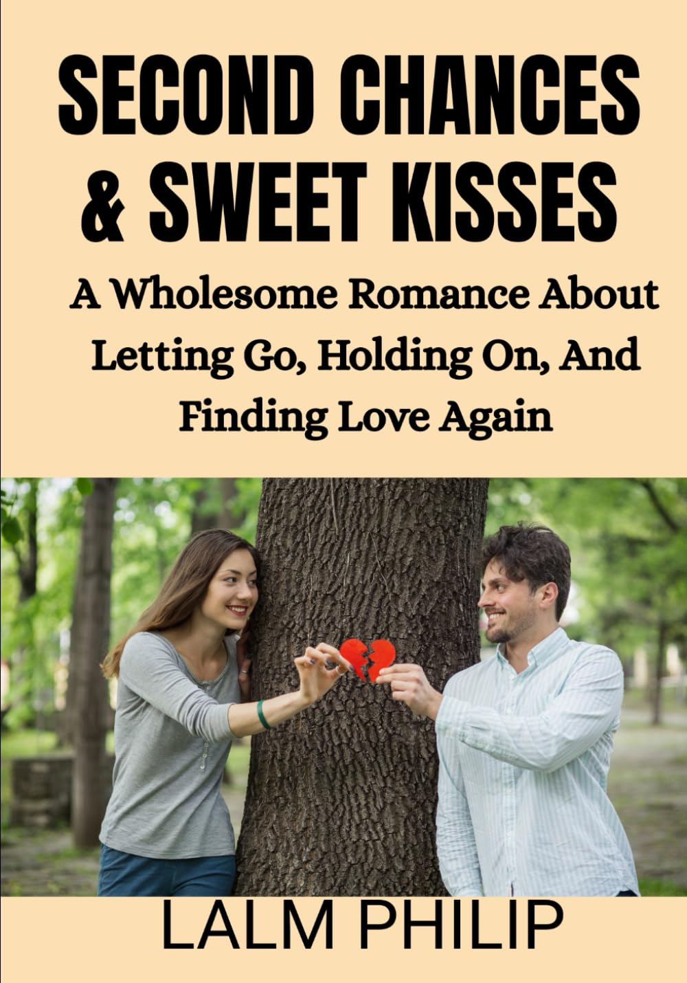 Second Chances & Sweet Kisses: A Wholesome Romance About Letting Go, Holding On, And Finding Love Again