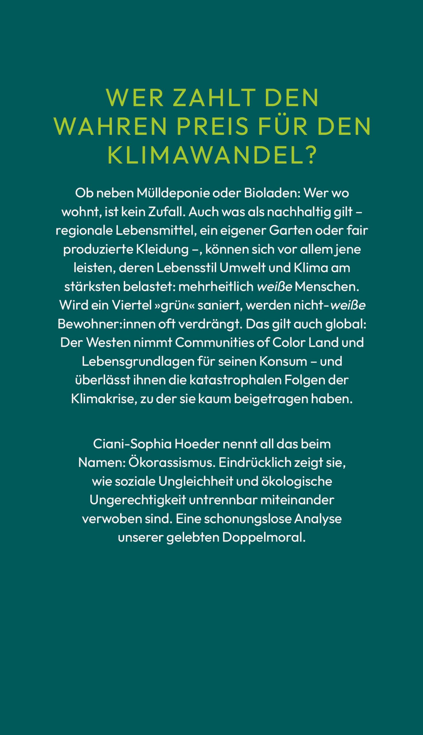 Ökorassismus: Wie Weiße unsere Welt zerstören „Ein klarer, kämpferischer Text, der sichtbar macht, was die Herausforderungen des 21. Jahrhunderts sind und wie wir sie angehen können.“ Alice Hasters