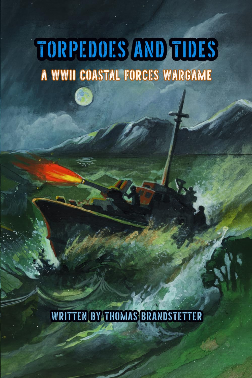 Torpedoes and Tides: A WWII Coastal Forces Wargame      Paperback – March 12, 2026