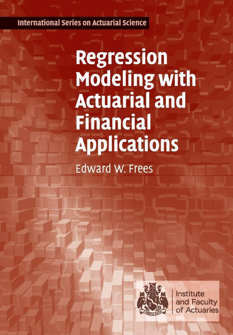 Regression Modeling with Actuarial and Financial Applications (International Series on Actuarial Science)