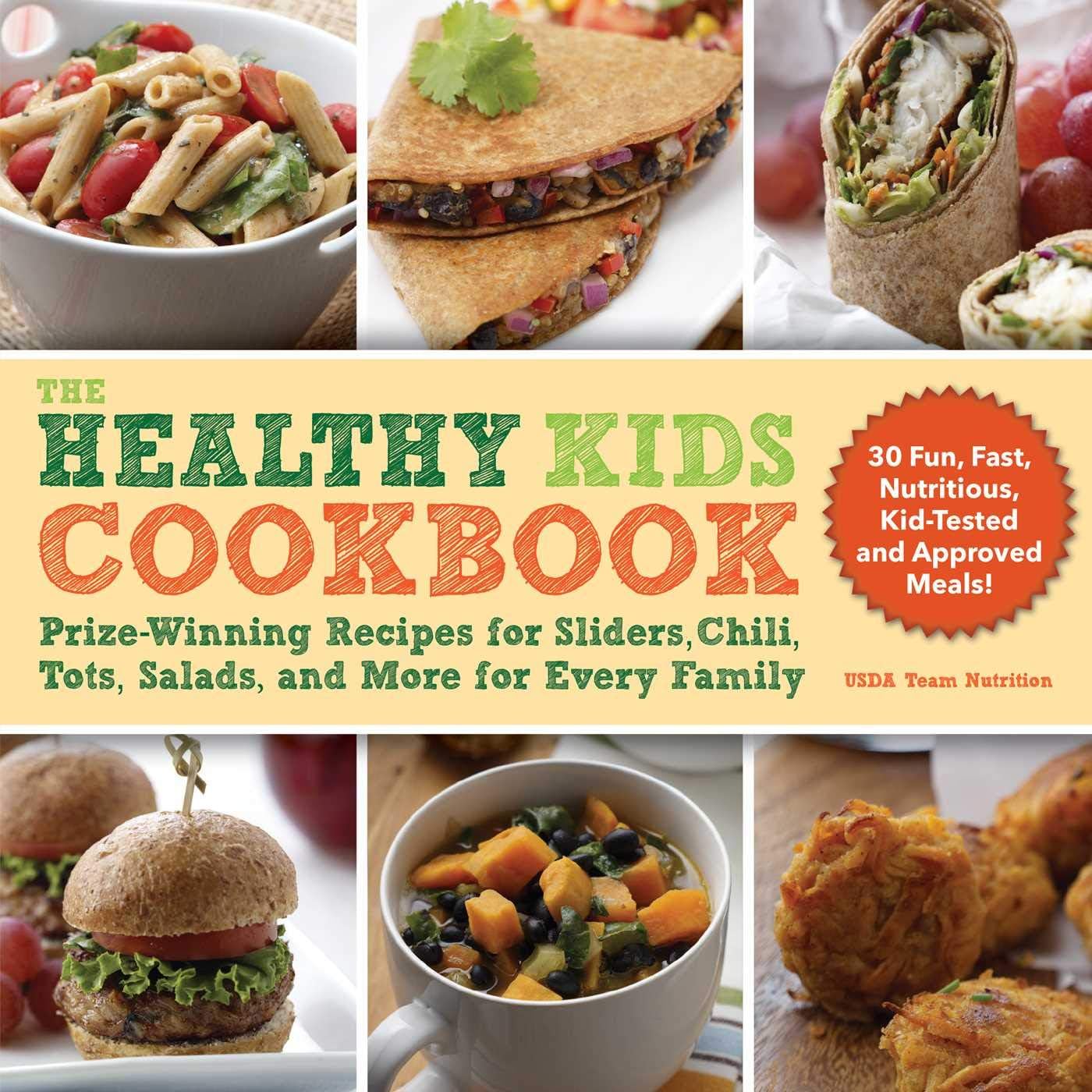 Skyhorse The Healthy Kids Cookbook: Prize-Winning Recipes for Sliders, Chili, Tots, Salads, and More for Every Family