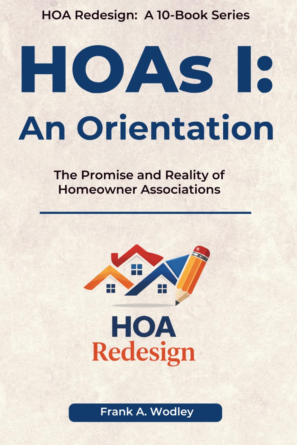 HOAs I: An Orientation: The Promise and Reality of Homeowner Associations (Redesigning HOAs for Homeowners)