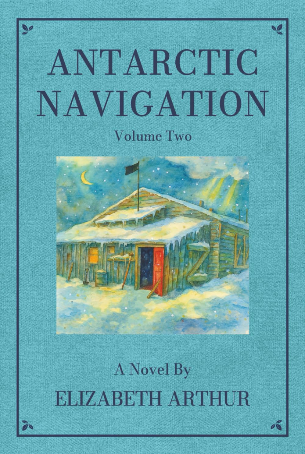 Antarctic Navigation Vol. 2: A Novel (Collected Works)