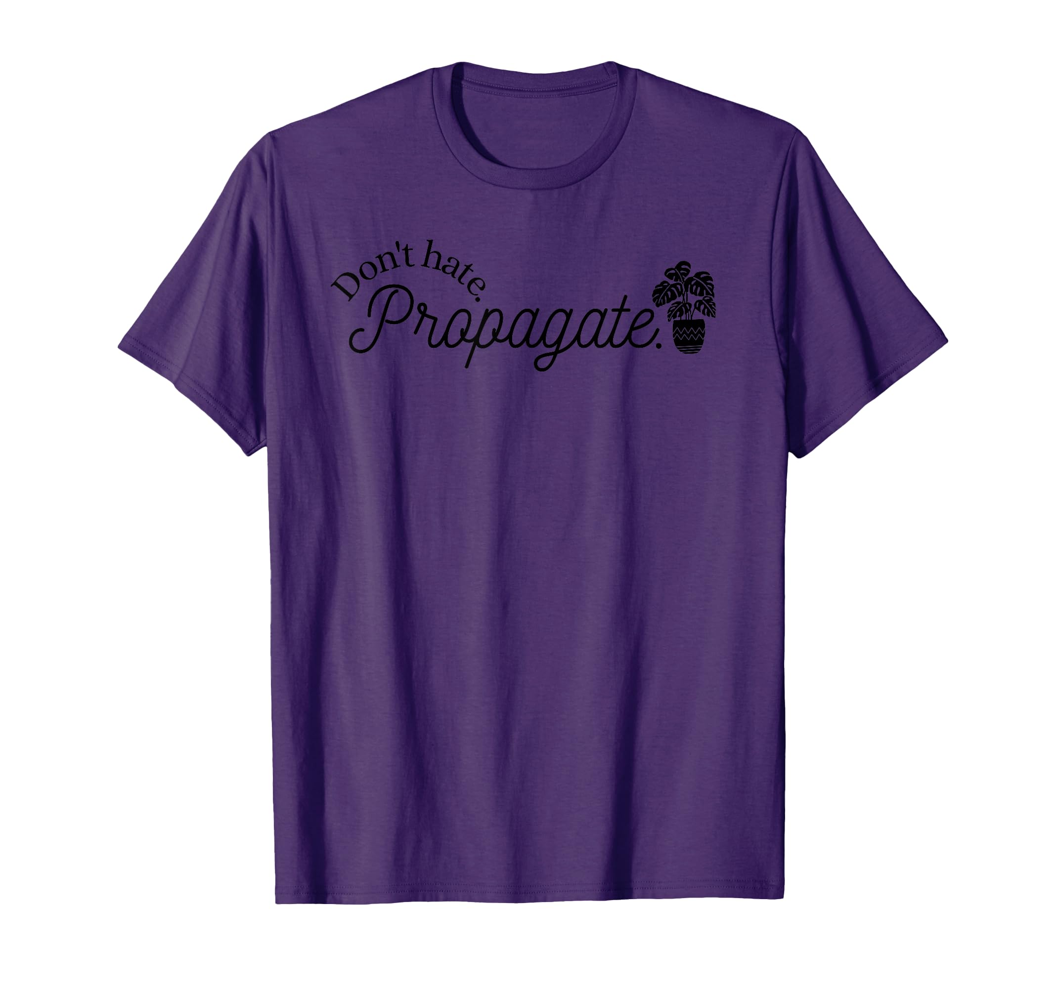 Don't Hate Propagate Funny Houseplant Lover Gardener Graphic T-Shirt