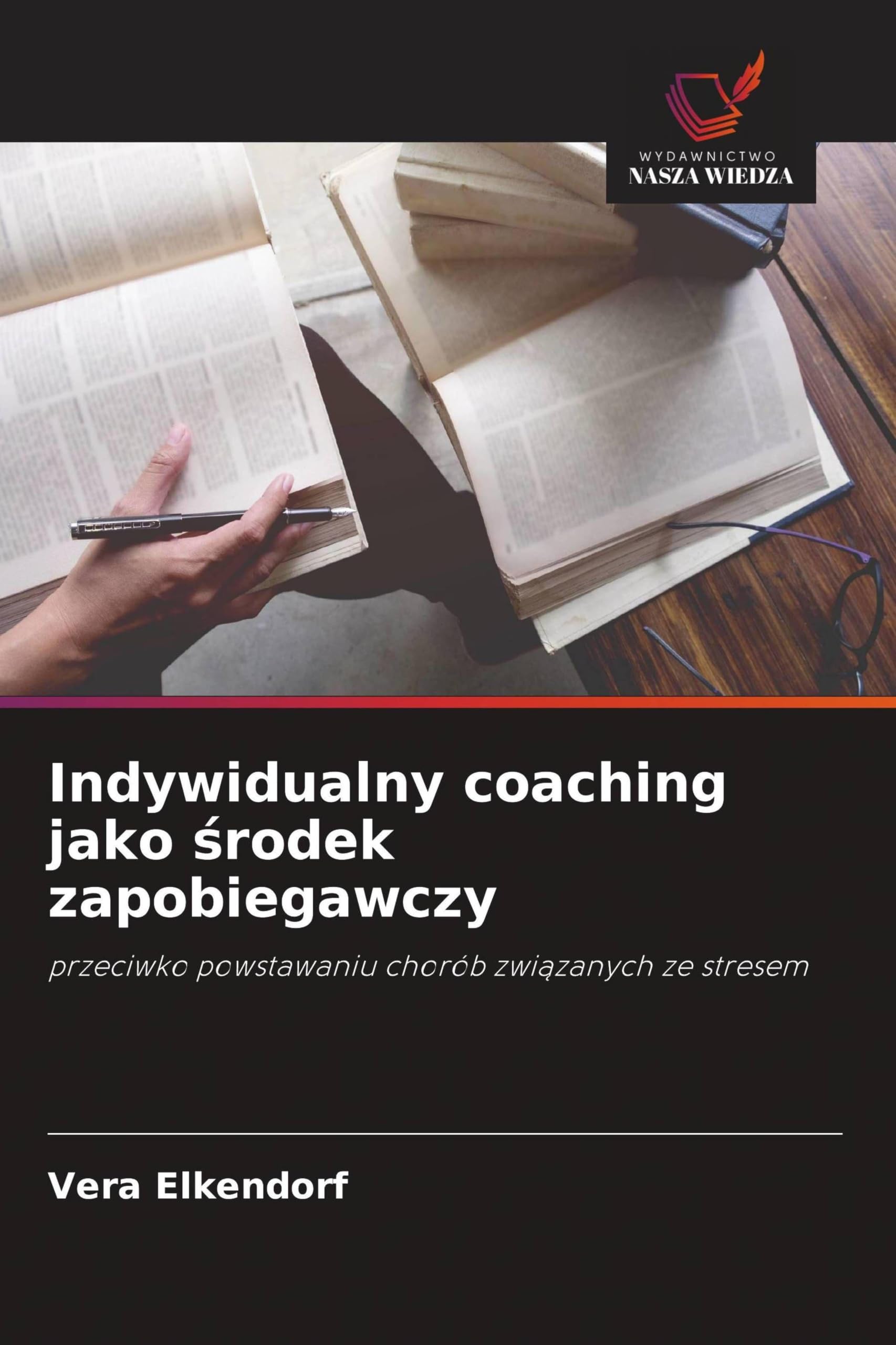 Indywidualny coaching jako ¿rodek zapobiegawczy: przeciwko powstawaniu chorób zwi¿zanych ze stresem